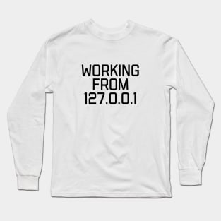 Working From Home - Funny Programming Meme Long Sleeve T-Shirt